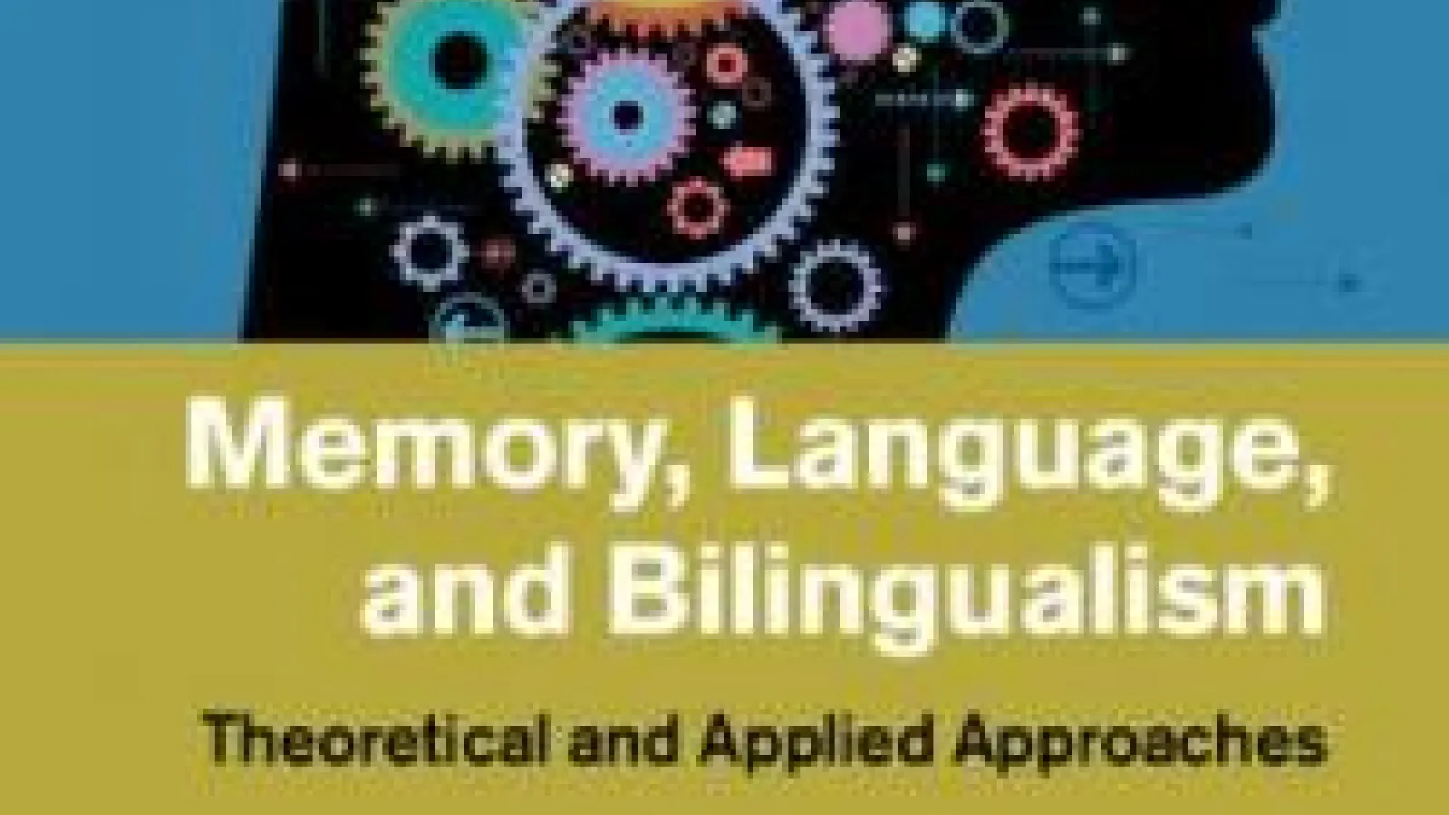 book cover for "Memory, language, and bilingualism: theoretical and applied approaches", featuring a person's heads filled with mechanical gears