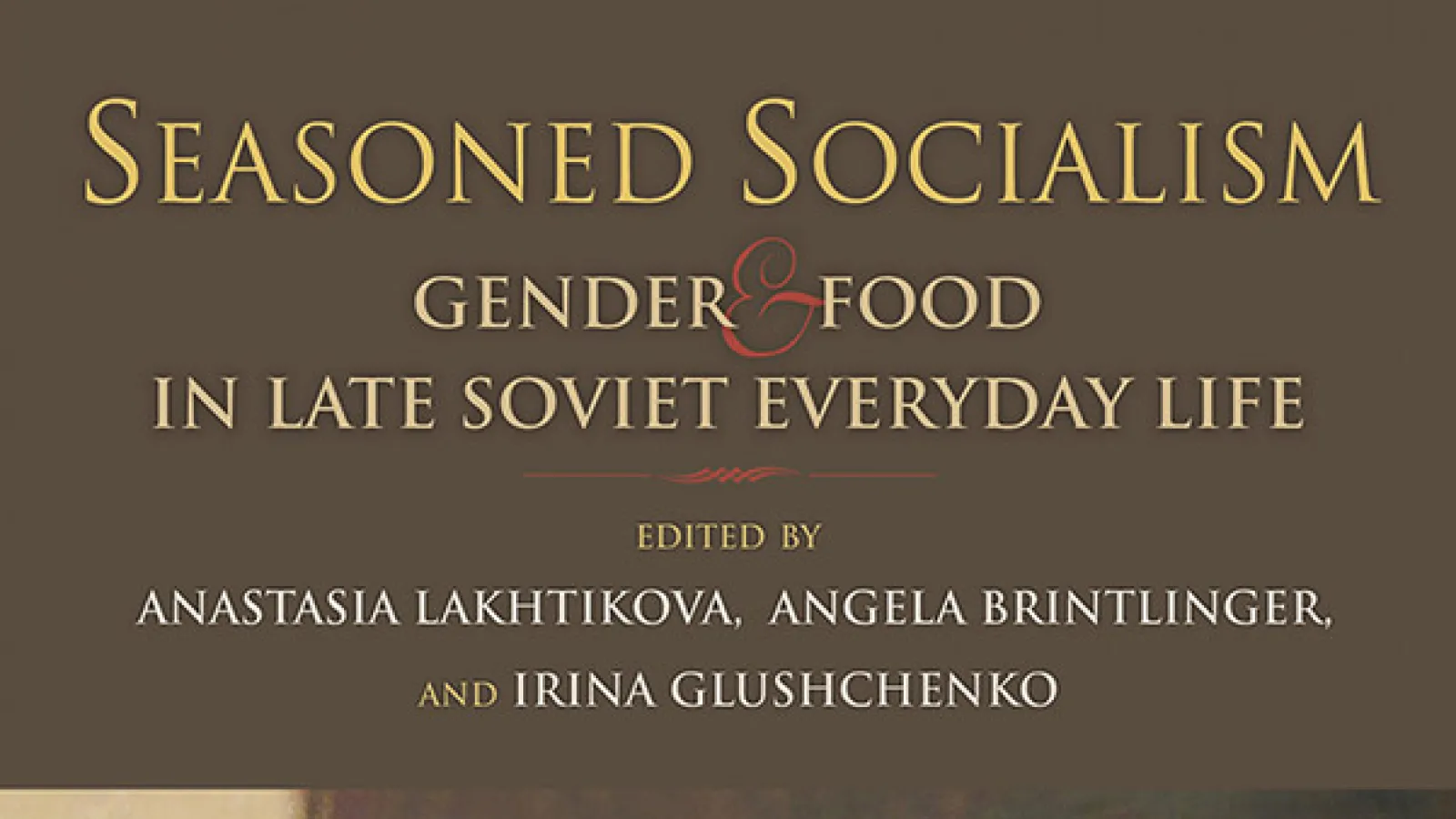 Cover of 'Seasoned Socialism: Gender & Food in Late Soviet Everyday Life'