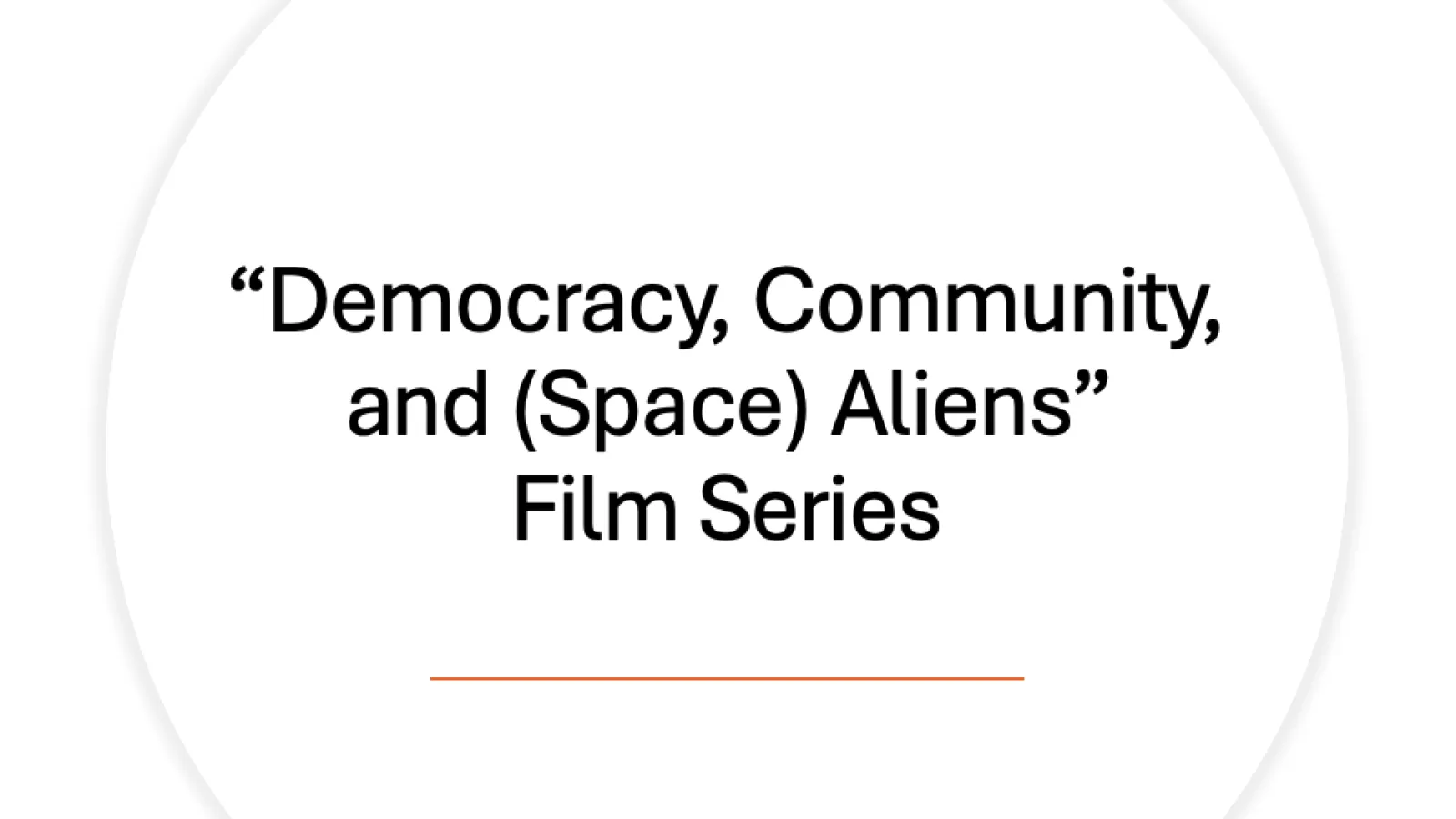 Democracy, Community, and (Space) Aliens Film Series