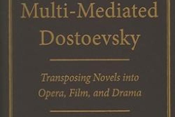 book cover for "multi-mediated dostoevsky: transposing novels into opera, film, and drama